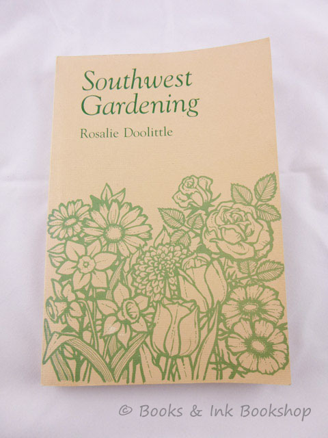 Southwest Gardening A Book Written In Simple Age For The Novice Residing New Mexico And States Surrounding It Southwest Gardening A Book Written In, Gardening In New Mexico Book