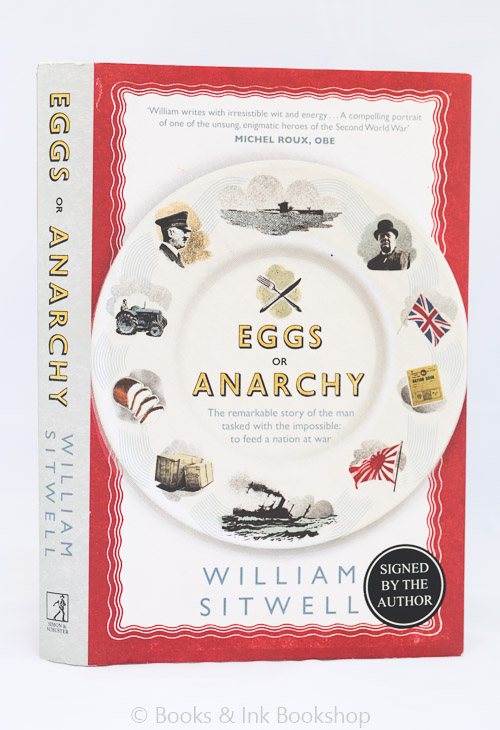 Image for Eggs or Anarchy: The Remarkable Story of the Man Tasked with the Impossible to Feed a Nation at War [Signed First Edition]