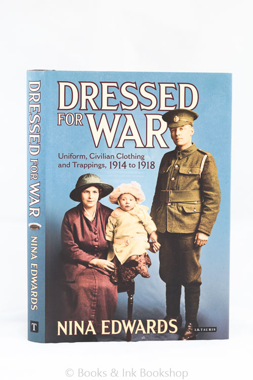 Image for Dressed For War: Uniform, Civilian Clothing and Trappings, 1914 to 1918