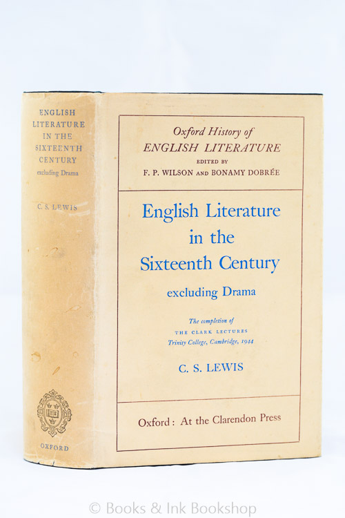 Image for English Literature in the Sixteenth Century, excluding Drama. The completion of The Clark Lectures, Trinity College Cambridge, 1944. (Oxford History of English Literature, Vol. III)