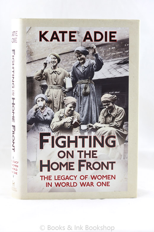 Image for Fighting on the Home Front: The Legacy of Women in World War One