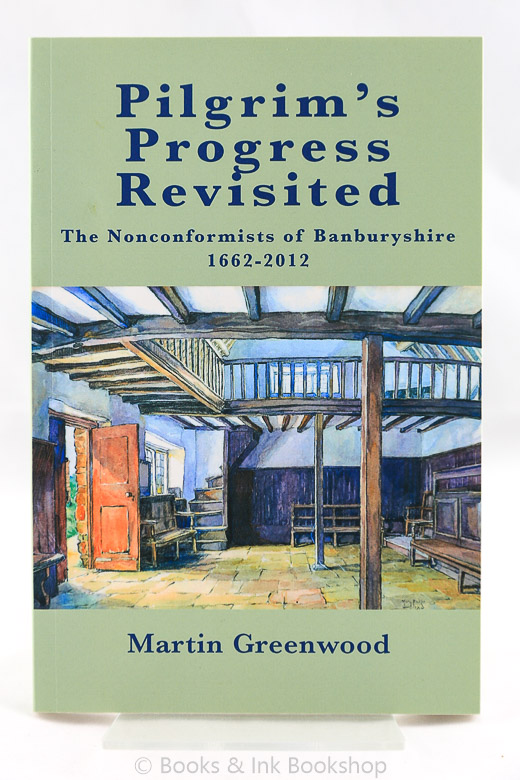 Image for Pilgrim's Progress Revisited: The Nonconformists of Banburyshire 1662-2012 [Signed by the Author]