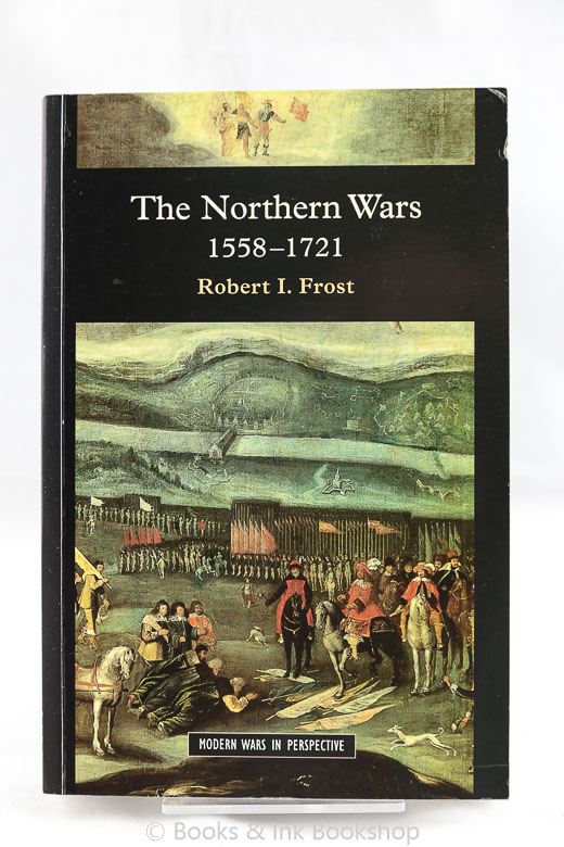 Image for The Northern Wars: War, State and Society in Northeastern Europe, 1558-1721 (Modern Wars in Perspective series)