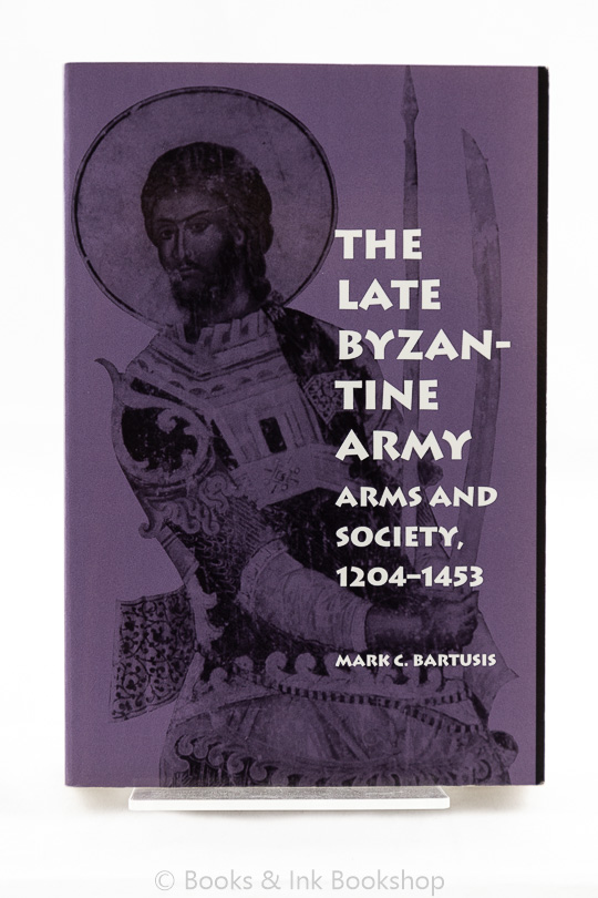 Image for The Late Byzantine Army: Arms and Society, 1204-1453