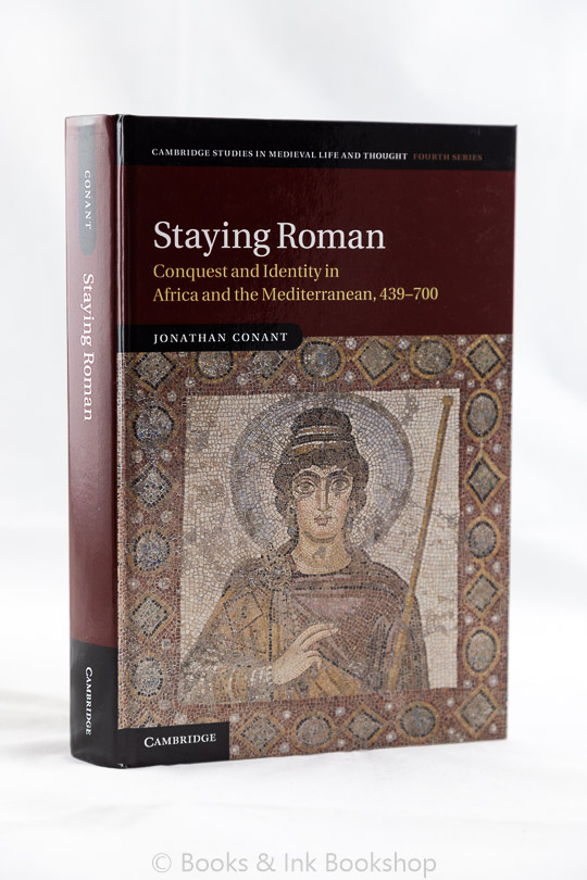 Image for Staying Roman: Conquest and Identity in Africa and the Mediterranean, 439-700 (Cambridge Studies in Medieval Life and Thought)